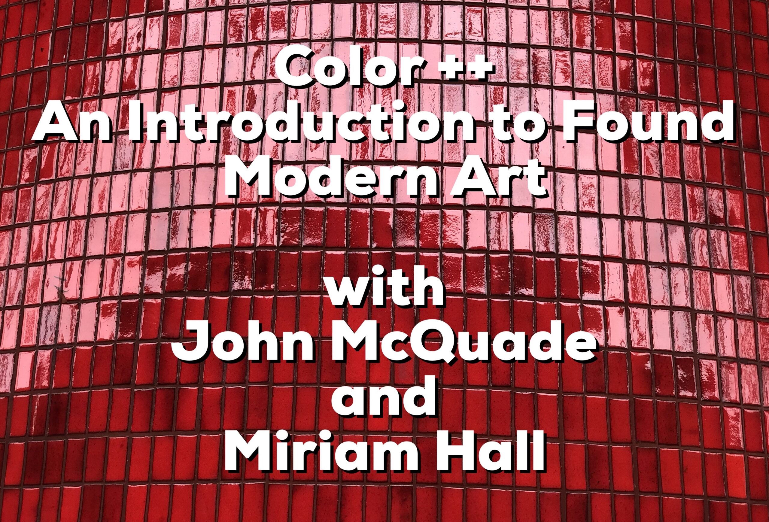 color plus plus - introduction to found modern art - miksang contemplative photography - John Mc Quade and Miriam Hall
